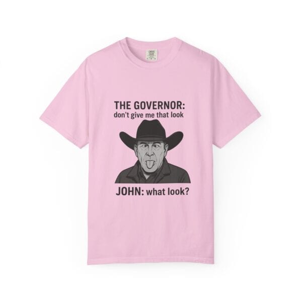 T-Shirt The Governor tells John, don't give me that look - Image 53