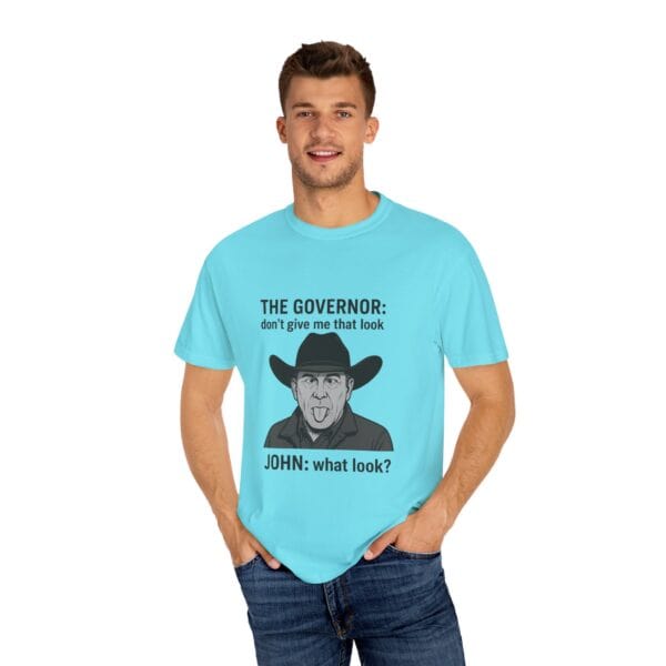 T-Shirt The Governor tells John, don't give me that look - Image 36