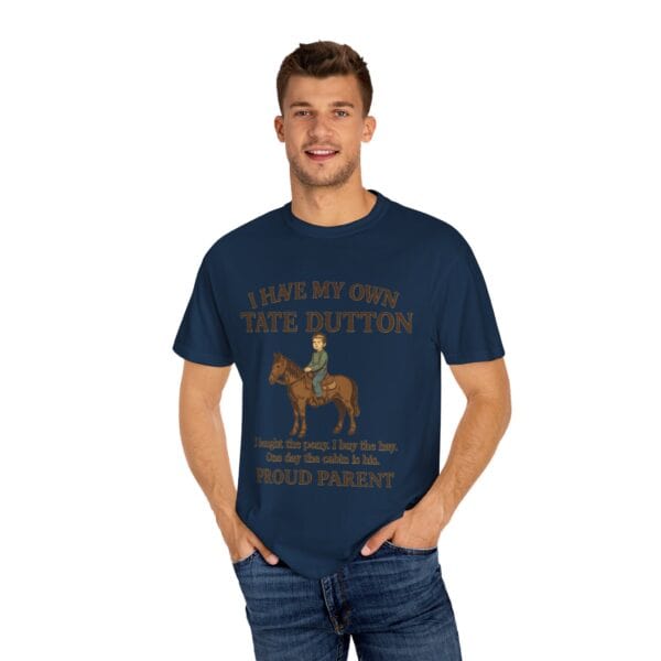 I Have My Own Tate Dutton – Proud Parent Tee - Image 48