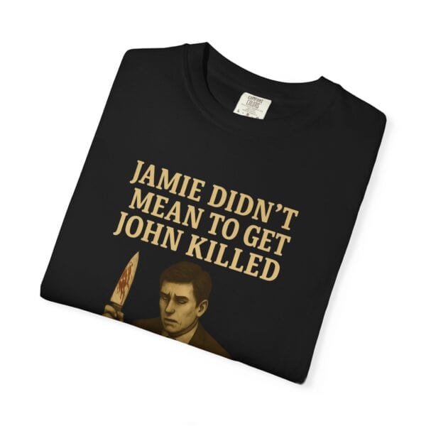 Unisex T-Shirt Jamie wasn't trying to kill John Funny Graphic Tee - Image 39