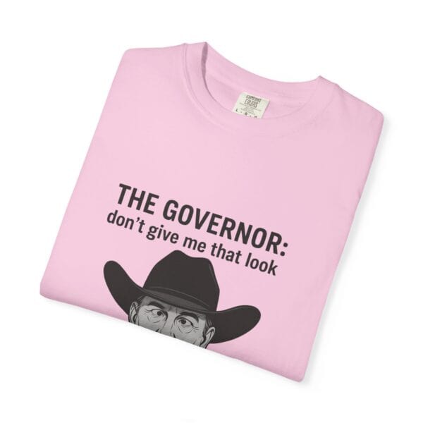 T-Shirt The Governor tells John, don't give me that look - Image 55