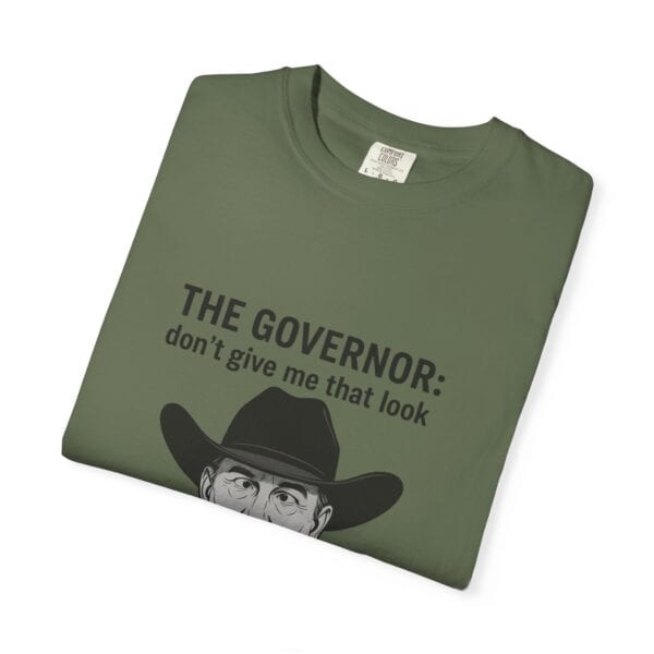 T-Shirt The Governor tells John, don't give me that look - Image 19