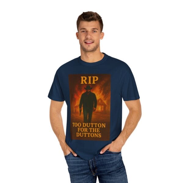 Rip – Too Dutton for the Duttons Tee - Image 44
