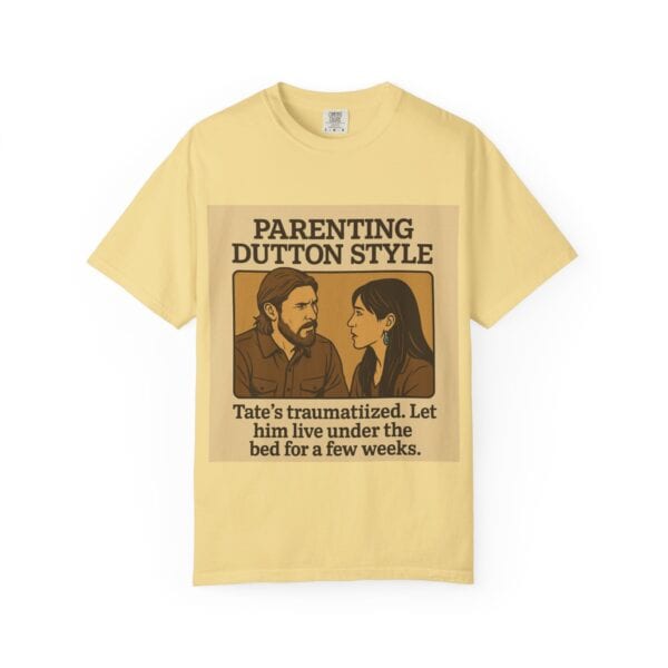 Parenting Dutton Style: Kayce and Monica Edition Unisex Garment-Dyed - Image 9