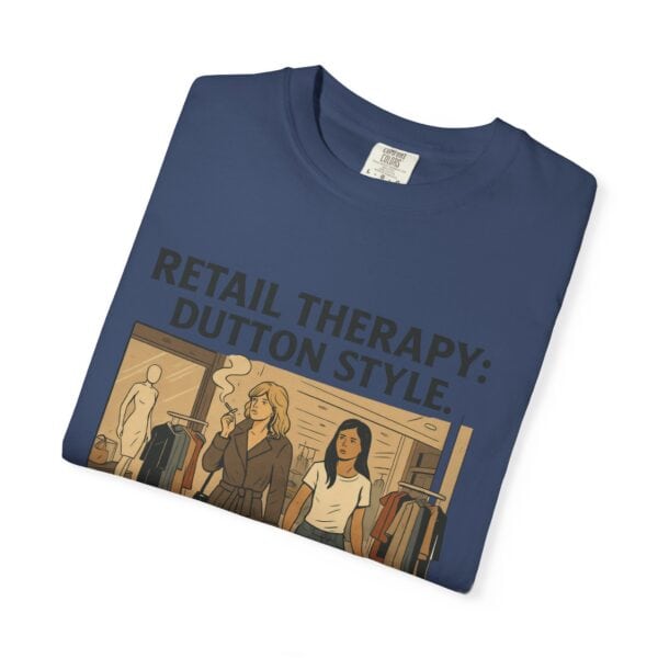 Dutton Retail Therapy Unisex T-shirt - Image 47