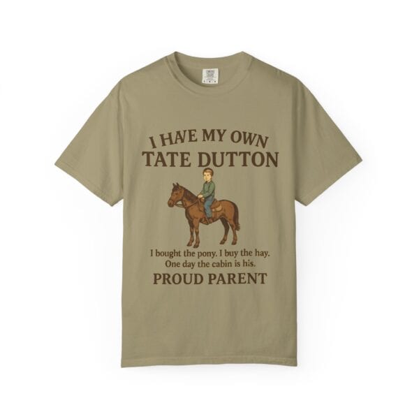 I Have My Own Tate Dutton – Proud Parent Tee - Image 13