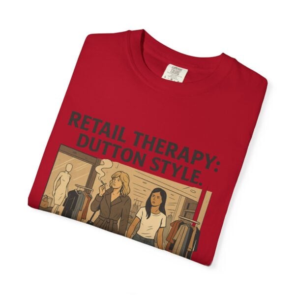 Dutton Retail Therapy Unisex T-shirt - Image 59