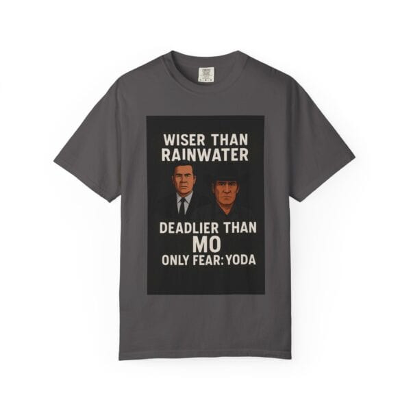 Unisex T-Shirt Wiser Than Rainwater Deadlier Than Mo Only Fear: Yoda - Image 37
