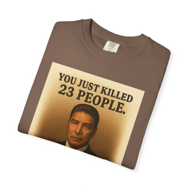 “You Just Killed 23 People” Tee – Gallows-Humor Yellowstone Edition - Image 19