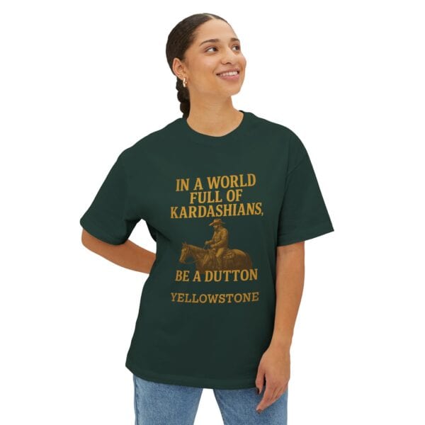 Oversized Tee - In a world full of Kardashians, Be a Dutton Unisex Box Tee - Image 15