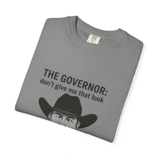 T-Shirt The Governor tells John, don't give me that look - Image 43