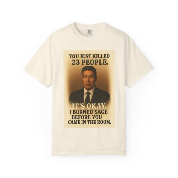 “You Just Killed 23 People” Tee – Gallows-Humor Yellowstone Edition - Image 5
