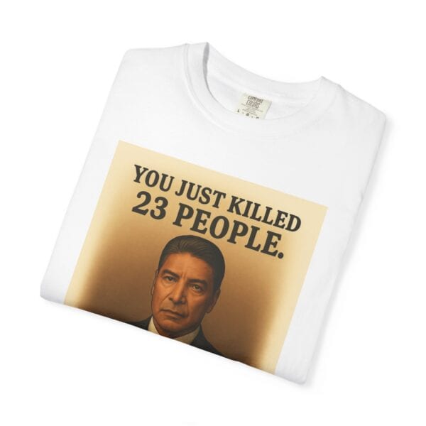 “You Just Killed 23 People” Tee – Gallows-Humor Yellowstone Edition - Image 3