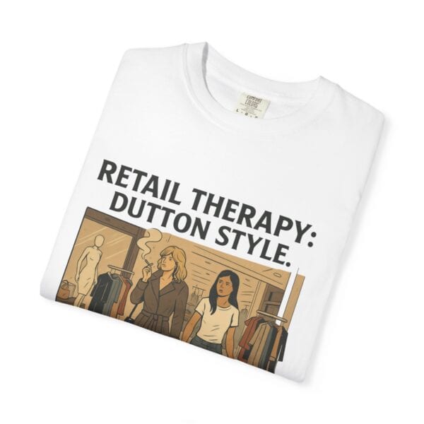 Dutton Retail Therapy Unisex T-shirt - Image 3