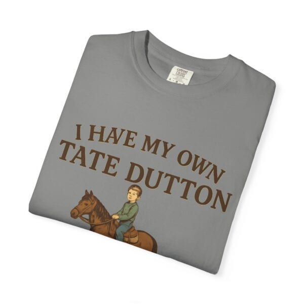 I Have My Own Tate Dutton – Proud Parent Tee - Image 39