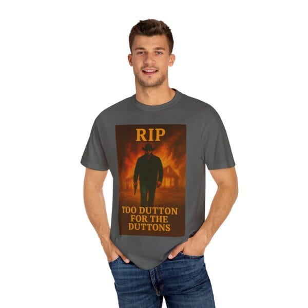 Rip – Too Dutton for the Duttons Tee - Image 20