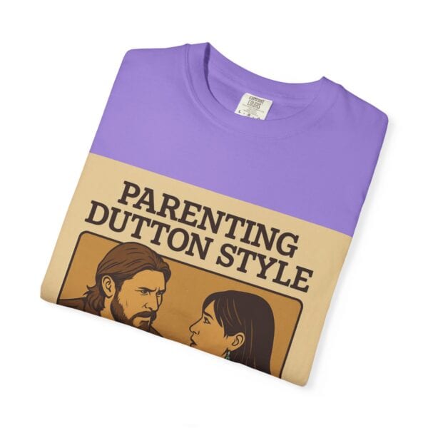 Parenting Dutton Style: Kayce and Monica Edition Unisex Garment-Dyed - Image 47
