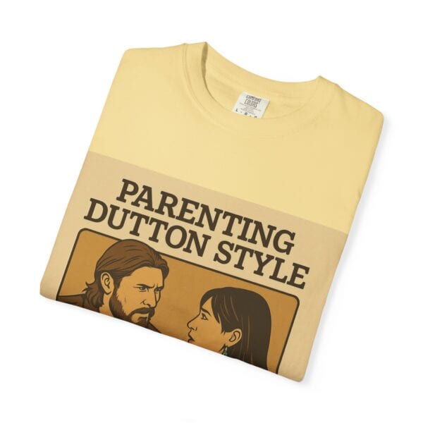 Parenting Dutton Style: Kayce and Monica Edition Unisex Garment-Dyed - Image 11