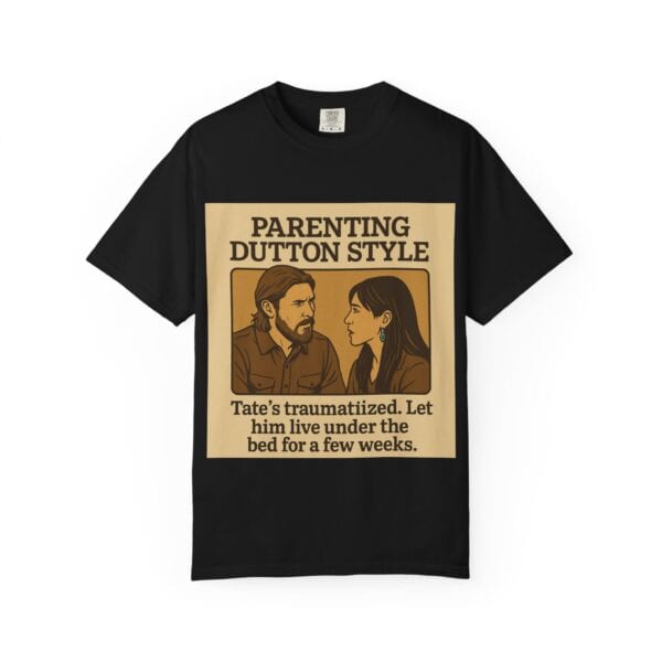 Parenting Dutton Style: Kayce and Monica Edition Unisex Garment-Dyed - Image 41