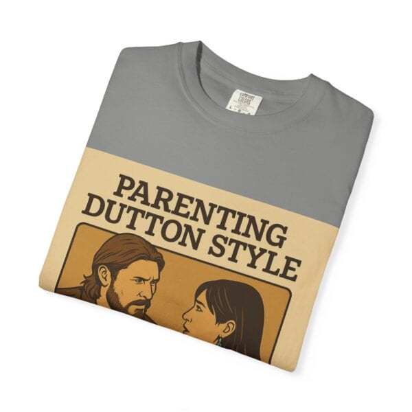 Parenting Dutton Style: Kayce and Monica Edition Unisex Garment-Dyed - Image 27