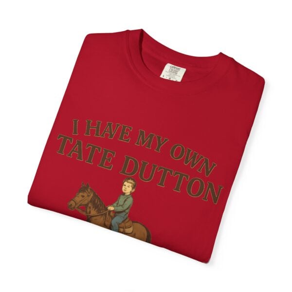 I Have My Own Tate Dutton – Proud Parent Tee - Image 59
