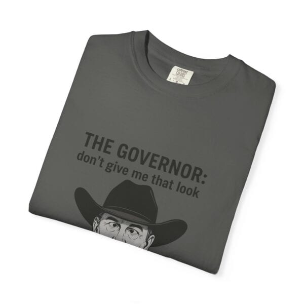 T-Shirt The Governor tells John, don't give me that look - Image 15