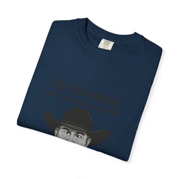T-Shirt The Governor tells John, don't give me that look - Image 47