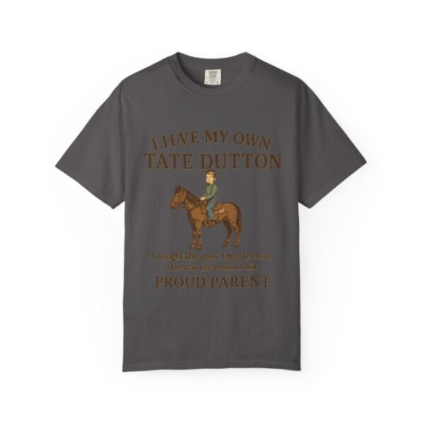I Have My Own Tate Dutton – Proud Parent Tee - Image 49
