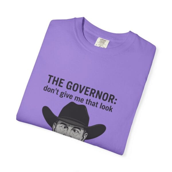 T-Shirt The Governor tells John, don't give me that look - Image 51
