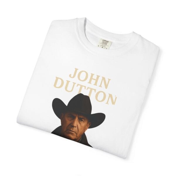 John Dutton Quote T-Shirt, Unisex Graphic Tee, Cowboy Style Shirt, Gift for Fans, Casual Wear, Western Apparel - Image 3