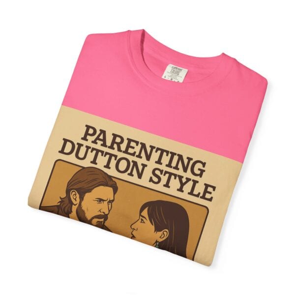 Parenting Dutton Style: Kayce and Monica Edition Unisex Garment-Dyed - Image 55