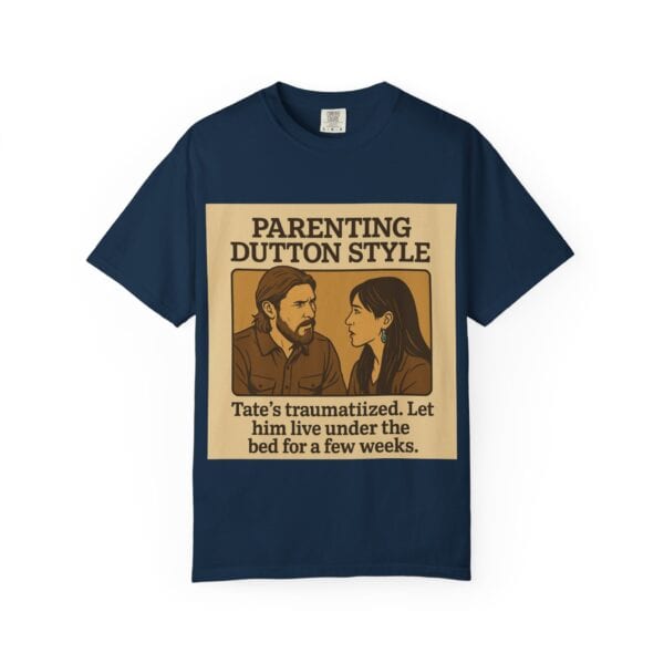 Parenting Dutton Style: Kayce and Monica Edition Unisex Garment-Dyed - Image 33