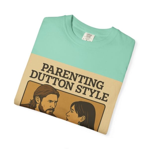 Parenting Dutton Style: Kayce and Monica Edition Unisex Garment-Dyed - Image 19