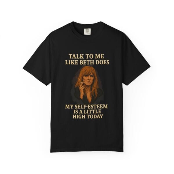 Beth Dutton Self-Esteem Tee – “Talk to Me Like Beth Does” - Image 53