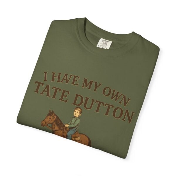 I Have My Own Tate Dutton – Proud Parent Tee - Image 27