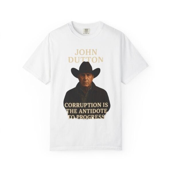 John Dutton Quote T-Shirt, Unisex Graphic Tee, Cowboy Style Shirt, Gift for Fans, Casual Wear, Western Apparel
