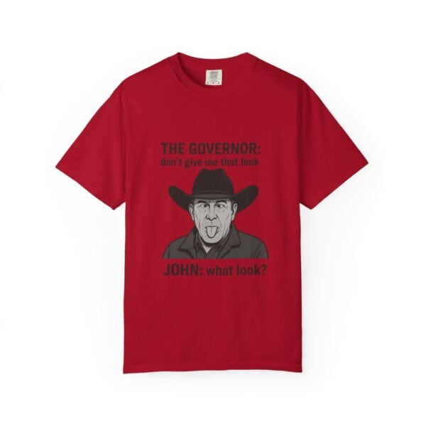 T-Shirt The Governor tells John, don't give me that look - Image 57