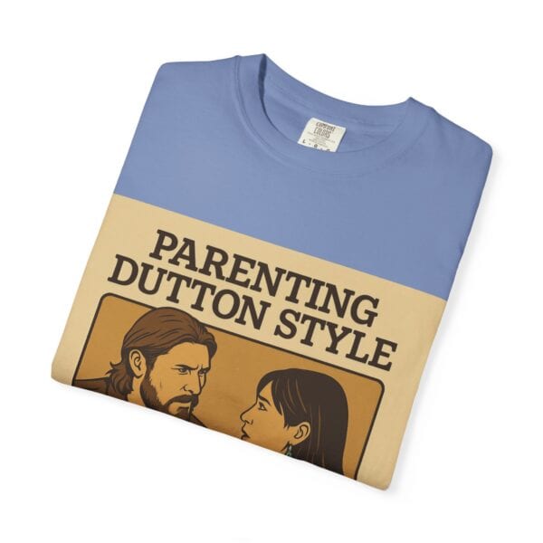 Parenting Dutton Style: Kayce and Monica Edition Unisex Garment-Dyed - Image 23
