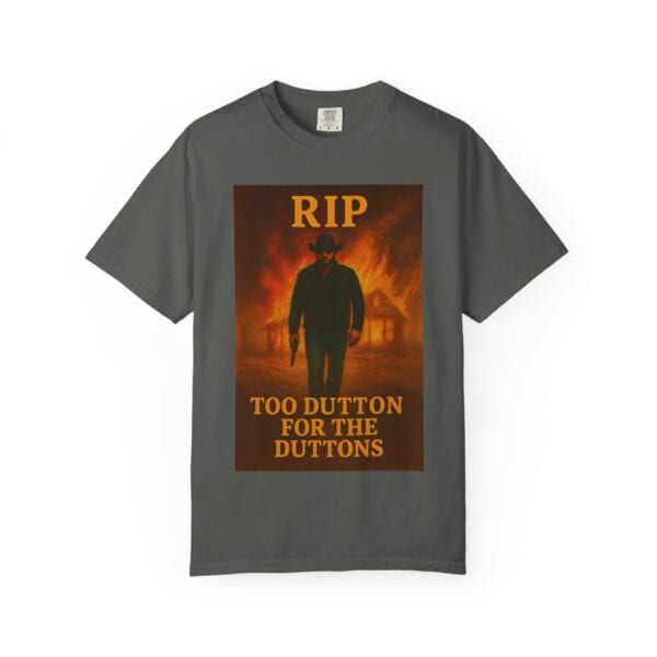 Rip – Too Dutton for the Duttons Tee - Image 17