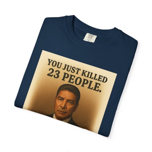 “You Just Killed 23 People” Tee – Gallows-Humor Yellowstone Edition - Image 43