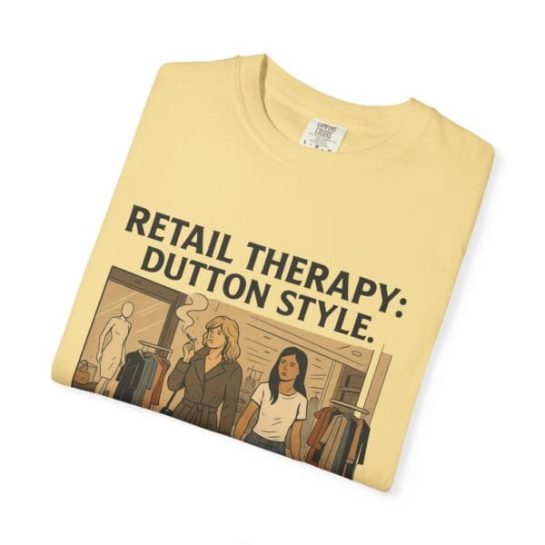 Dutton Retail Therapy Unisex T-shirt - Image 19