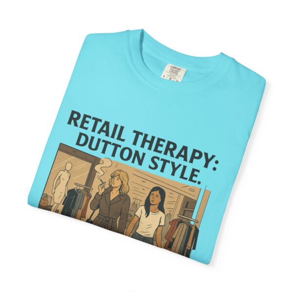 Dutton Retail Therapy Unisex T-shirt - Image 35