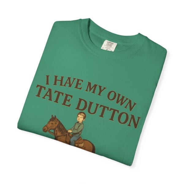 I Have My Own Tate Dutton – Proud Parent Tee - Image 35
