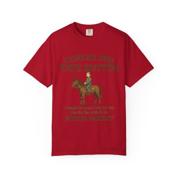 I Have My Own Tate Dutton – Proud Parent Tee - Image 57