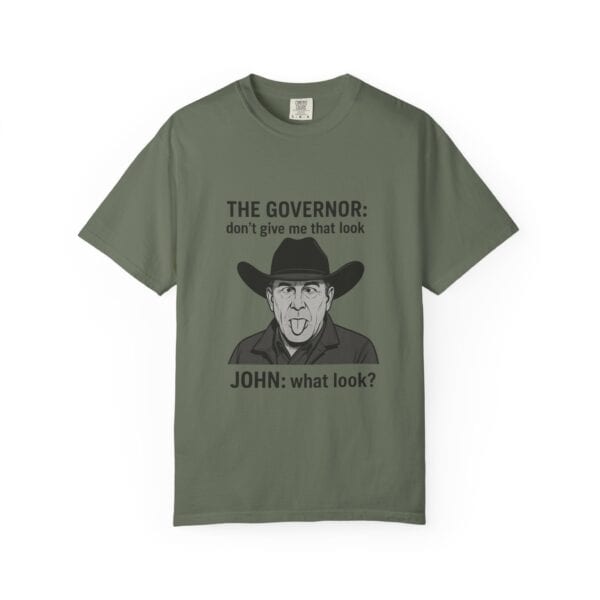 T-Shirt The Governor tells John, don't give me that look - Image 25
