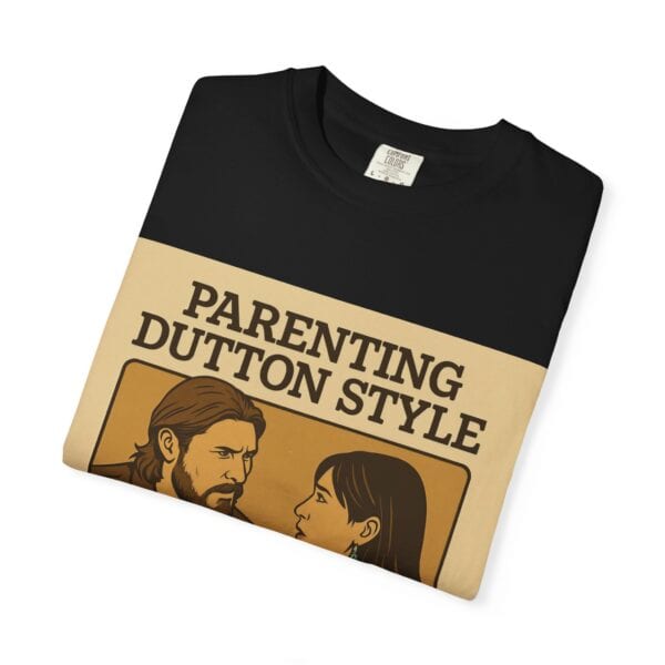 Parenting Dutton Style: Kayce and Monica Edition Unisex Garment-Dyed - Image 43