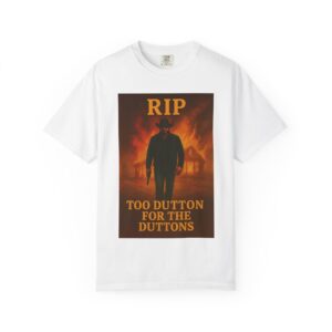 Rip – Too Dutton for the Duttons Tee