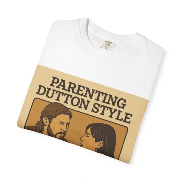 Parenting Dutton Style: Kayce and Monica Edition Unisex Garment-Dyed - Image 3