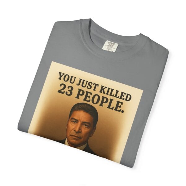 “You Just Killed 23 People” Tee – Gallows-Humor Yellowstone Edition - Image 23