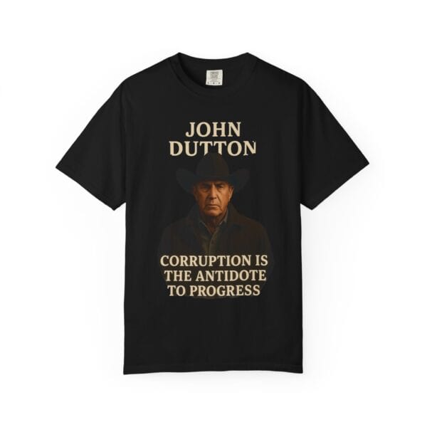 John Dutton Quote T-Shirt, Unisex Graphic Tee, Cowboy Style Shirt, Gift for Fans, Casual Wear, Western Apparel - Image 29